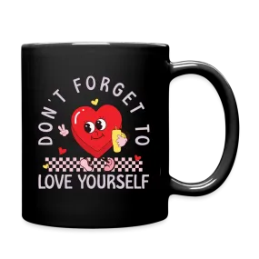 Don't Forget To Love Yourself : Coffee Mug