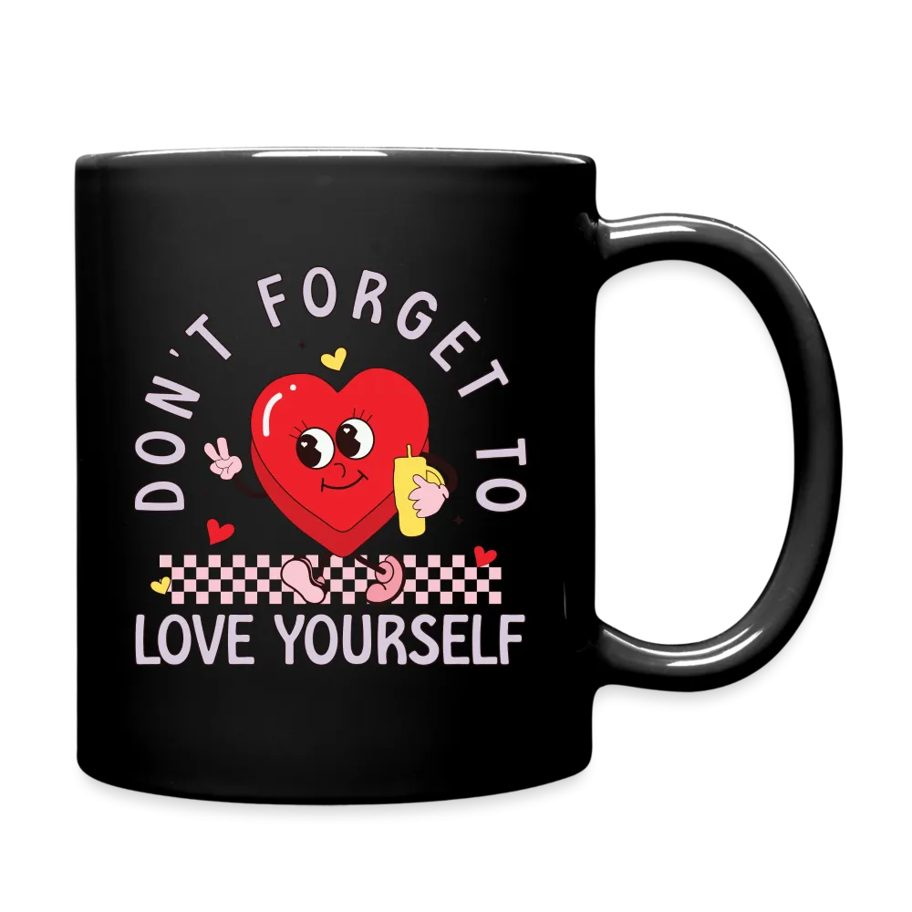 Don't Forget To Love Yourself : Coffee Mug