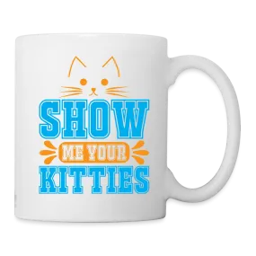 Show Me Your Kitties Coffee Mug