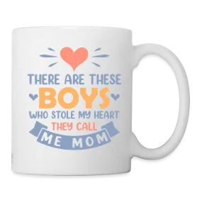 There Are These Boys Who Stole My Heart, They Call Me Mom Coffee Mug